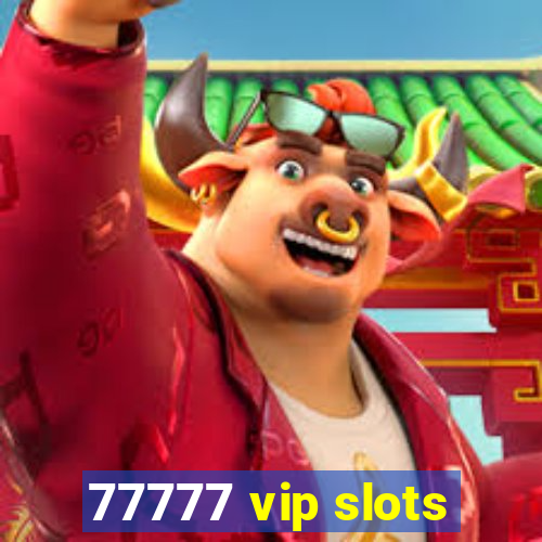 77777 vip slots